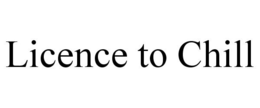 LICENCE TO CHILL trademark
