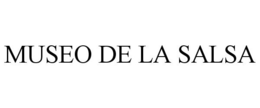 MUSEO DE LA SALSA trademark