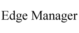 EDGE MANAGER trademark