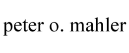 PETER O. MAHLER trademark