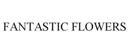 FANTASTIC FLOWERS trademark