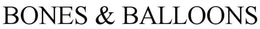 BONES & BALLOONS trademark