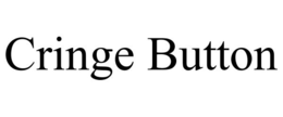 CRINGE BUTTON trademark