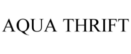AQUA THRIFT trademark