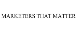 MARKETERS THAT MATTER trademark