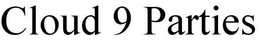 CLOUD 9 PARTIES trademark
