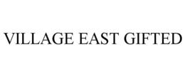 VILLAGE EAST GIFTED trademark
