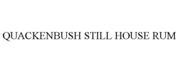 QUACKENBUSH STILL HOUSE RUM trademark