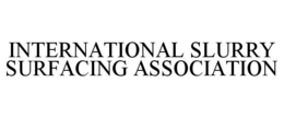 INTERNATIONAL SLURRY SURFACING ASSOCIATION trademark