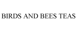 BIRDS AND BEES TEAS trademark