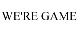 WE'RE GAME trademark