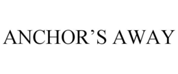 ANCHOR'S AWAY trademark