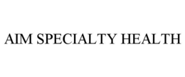 AIM SPECIALTY HEALTH trademark
