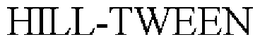 HILL-TWEEN trademark