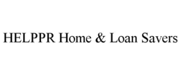 HELPPR HOME & LOAN SAVERS trademark