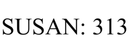 SUSAN: 313 trademark
