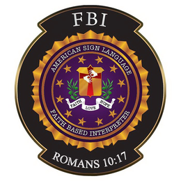 F B I FAITH BASED INTERPRETER AMERICAN SIGN LANGUAGE ROMANS 10:17 FAITH LOVE HOPE trademark