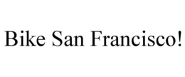 BIKE SAN FRANCISCO! trademark