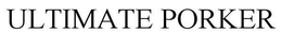 ULTIMATE PORKER trademark