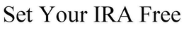 SET YOUR IRA FREE trademark