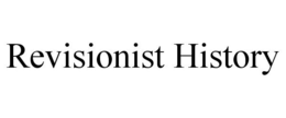REVISIONIST HISTORY trademark
