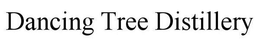 DANCING TREE DISTILLERY trademark