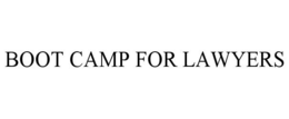 BOOT CAMP FOR LAWYERS trademark
