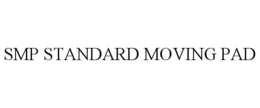 SMP STANDARD MOVING PAD trademark