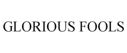 GLORIOUS FOOLS trademark