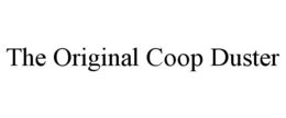 THE ORIGINAL COOP DUSTER trademark