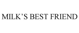 MILK'S BEST FRIEND trademark