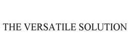 THE VERSATILE SOLUTION trademark