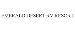 EMERALD DESERT RV RESORT trademark
