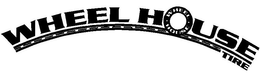 WHEEL HOUSE TIRE WHEEL HOUSE trademark