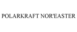 POLARKRAFT NOR'EASTER trademark