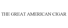THE GREAT AMERICAN CIGAR trademark