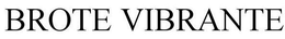 BROTE VIBRANTE trademark