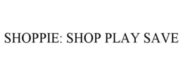 SHOPPIE: SHOP PLAY SAVE trademark
