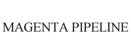 MAGENTA PIPELINE trademark