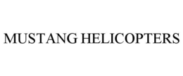 MUSTANG HELICOPTERS trademark