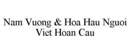 NAM VUONG & HOA HAU NGUOI VIET HOAN CAU trademark
