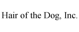 HAIR OF THE DOG, INC. trademark
