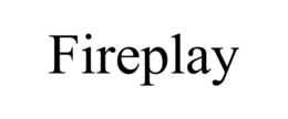 FIREPLAY trademark