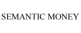 SEMANTIC MONEY trademark