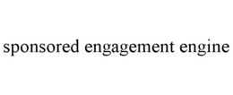 SPONSORED ENGAGEMENT ENGINE trademark