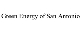 GREEN ENERGY OF SAN ANTONIO trademark