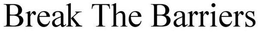 BREAK THE BARRIERS trademark