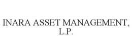 INARA ASSET MANAGEMENT, L.P. trademark