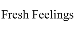 FRESH FEELINGS trademark