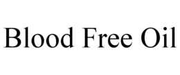 BLOOD FREE OIL trademark